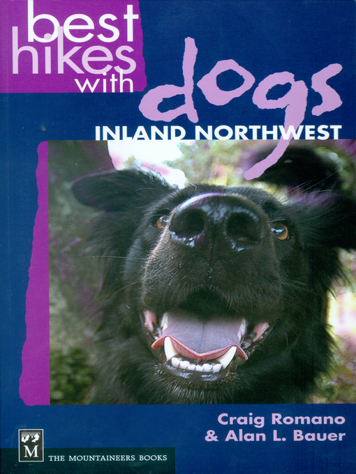 Title details for Best Hikes with Dogs: Inland Northwest by Craig Romano - Available